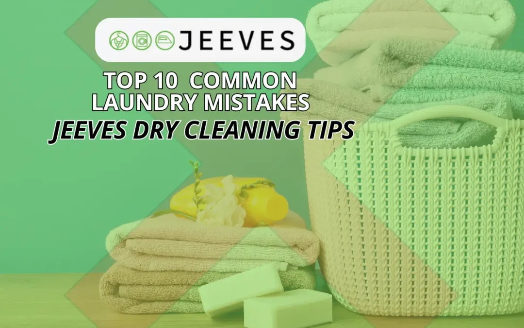 Top 10 Common Laundry Mistakes and How to Avoid Them